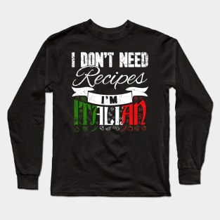 I don't need recipes I'm italian chef Long Sleeve T-Shirt